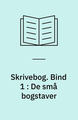 Skrivebog. Bind 1 : De små bogstaver