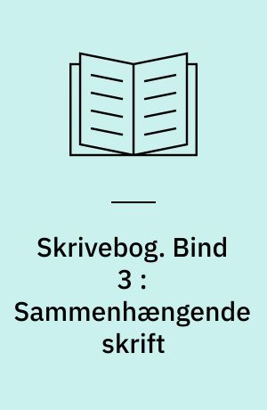 Skrivebog. Bind 3 : Sammenhængende skrift : formskrift