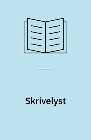 Skrivelyst : ideer til at skabe skrivelyst i klasserummet
