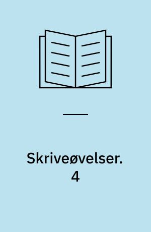 Skriveøvelser. 4 : Skrivning for 5.-7. klassetrin : lodret skrift. - 32 bl. + 3 lærervejledning (5 s.)