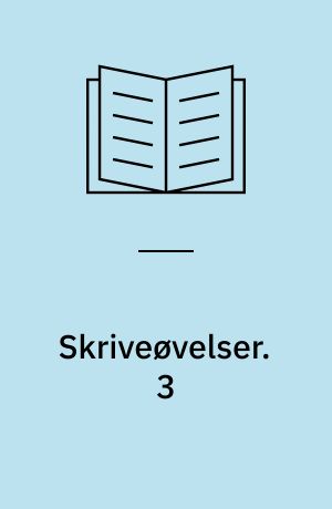 Skriveøvelser. 3 : Skrivning for 6.-7. klassetrin : lodret skrift. - 36 bl. + 3 lærervejledning (11 s.)