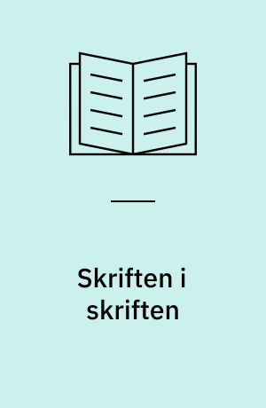 Skriften i skriften : mellem tradition og reception : fjorten afhandlinger