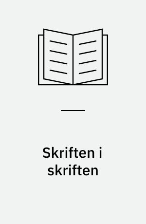 Skriften i skriften : mellem tradition og reception : fjorten afhandlinger