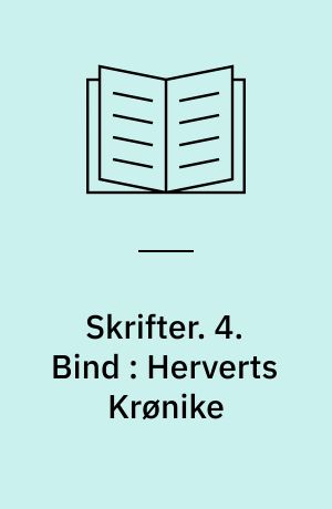 Skrifter. 4. Bind : Herverts Krønike