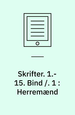 Skrifter. 1.-15. Bind /. 1 : Herremænd : Fortællinger