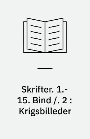 Skrifter. 1.-15. Bind /. 2 : Krigsbilleder
