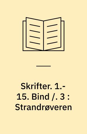 Skrifter. 1.-15. Bind /. 3 : Strandrøveren