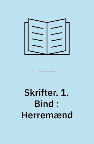 Skrifter. 1. Bind : Herremænd
