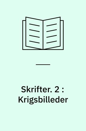 Skrifter. 2 : Krigsbilleder