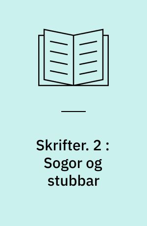 Skrifter. 2 : Sogor og stubbar