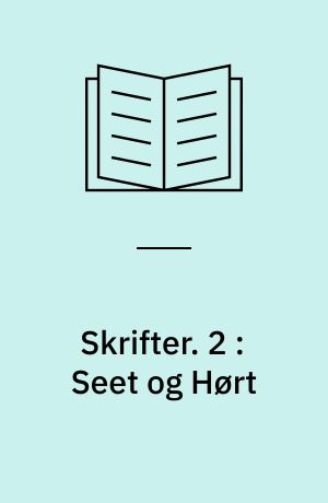 Skrifter : ny Samling. 2 : Seet og Hørt
