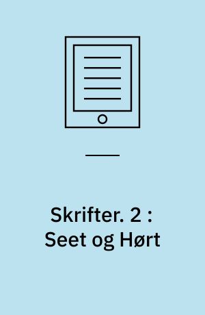 Skrifter : ny Samling. 2 : Seet og Hørt