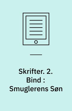 Skrifter. 2. Bind : Smuglerens Søn : En Fortælling