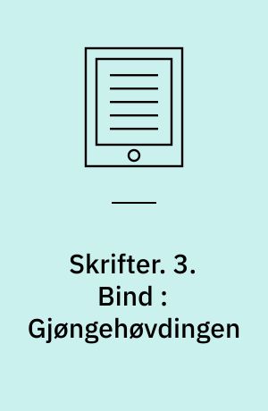 Skrifter. 3. Bind : Gjøngehøvdingen : En Fortælling : 1. Deel