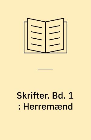 Skrifter. Bd. 1 : Herremænd : Fortællinger