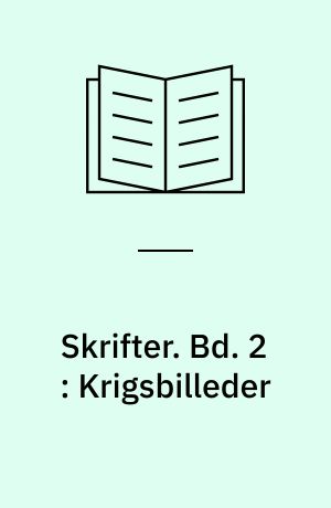 Skrifter. Bd. 2 : Krigsbilleder