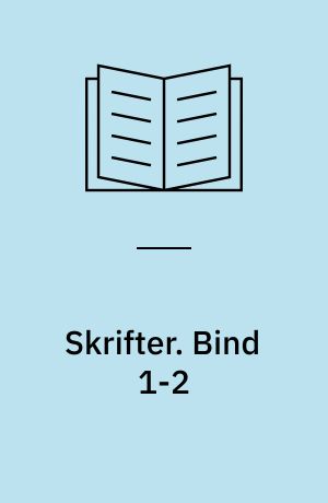 Skrifter. Bind 1-2