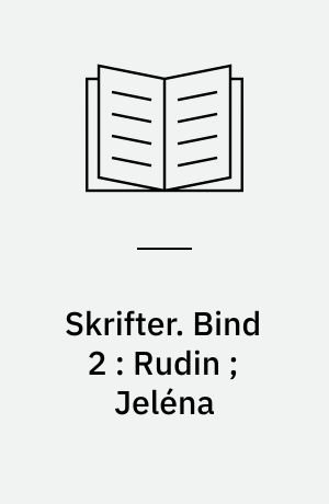 Skrifter. Bind 2 : Rudin ; Jeléna
