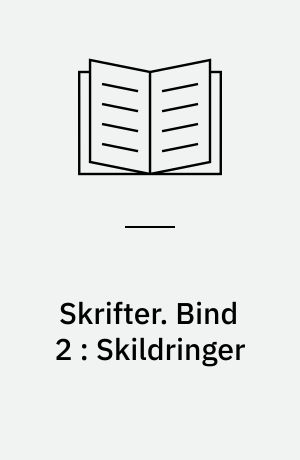 Skrifter. Bind 2 : Skildringer