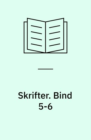 Skrifter. Bind 5-6
