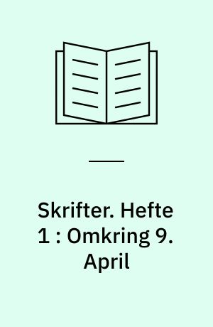 Skrifter. Hefte 1 : Omkring 9. April : Radikalismen