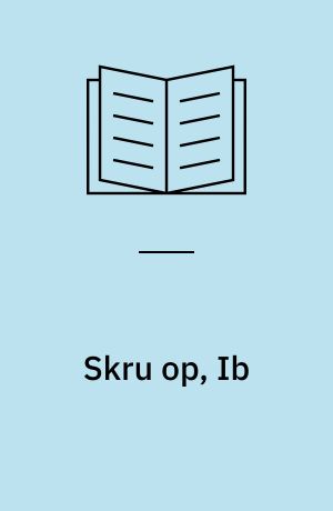 Skru op, Ib