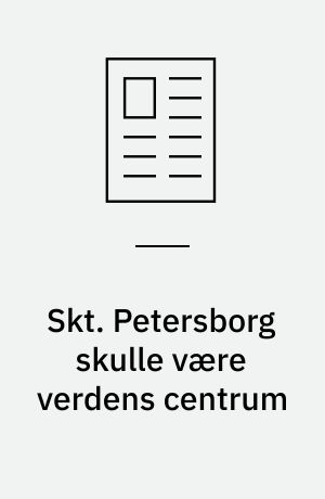 Skt. Petersborg skulle være verdens centrum