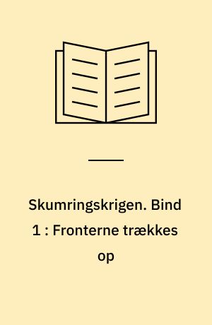 Skumringskrigen. Bind 1 : Fronterne trækkes op