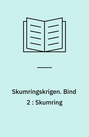 Skumringskrigen. Bind 2 : Skumring