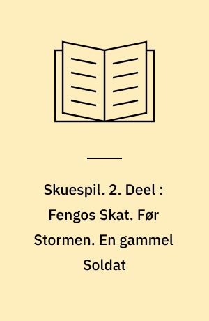 Skuespil. 2. Deel : Fengos Skat. Før Stormen. En gammel Soldat