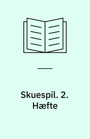 Skuespil. 2. Hæfte