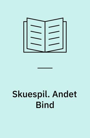 Skuespil. Andet Bind