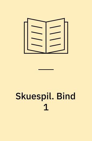 Skuespil. Bind 1