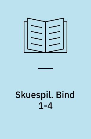 Skuespil. Bind 1-4