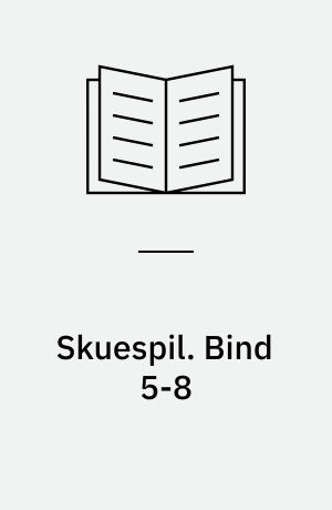 Skuespil. Bind 5-8