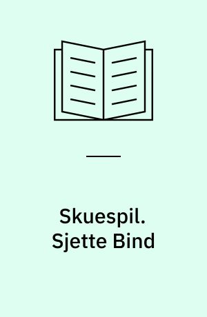 Skuespil. Sjette Bind