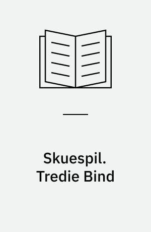 Skuespil. Tredie Bind