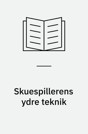 Skuespillerens ydre teknik : en skuespillers arbejde med sig selv 2