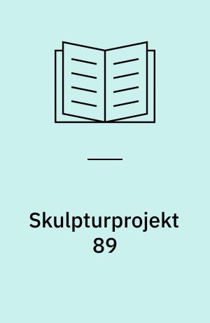 Skulpturprojekt 89 : Lodsparken, Hvidovre 20. maj til 31. august 1989