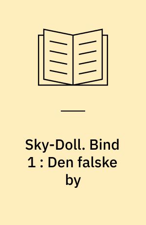 Sky-Doll. Bind 1 : Den falske by