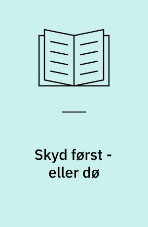 Skyd først - eller dø