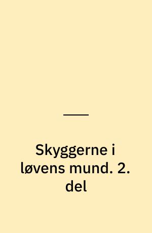 Skyggerne i løvens mund. 2. del