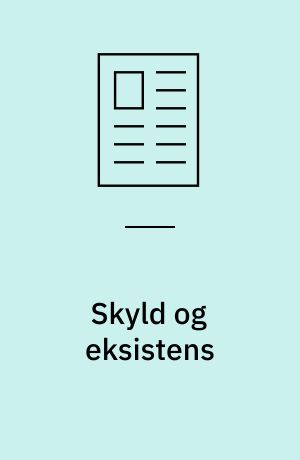 Skyld og eksistens : om skyld som etisk-eksistentiel grænseerfaring