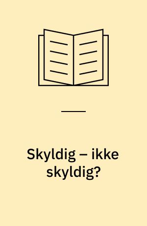 Skyldig – ikke skyldig?