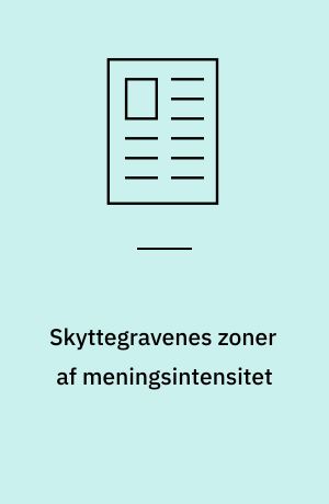 Skyttegravenes zoner af meningsintensitet : Karl Ove Knausgårds eksistentielle læsning af første verdenskrig