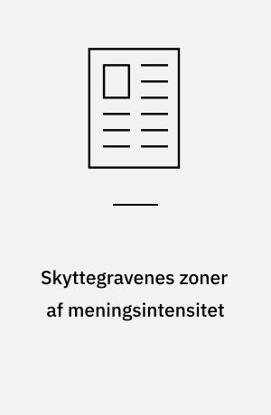 Skyttegravenes zoner af meningsintensitet : Karl Ove Knausgårds eksistentielle læsning af første verdenskrig