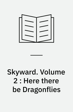 Skyward. Volume 2 : Here there be Dragonflies