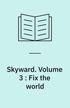 Skyward. Volume 3 : Fix the world