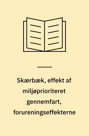 Skærbæk, effekt af miljøprioriteret gennemfart, forureningseffekterne : støj, luftforurening, vibrationer og energiforbrug