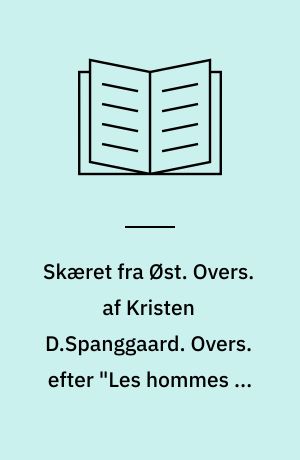 Skæret fra Øst. Overs. af Kristen D.Spanggaard. Overs. efter "Les hommes de bonne volonté. XIX. Cette grande lueur à l'est." Omslagstegn. af Jørgen Grønborg Hansen